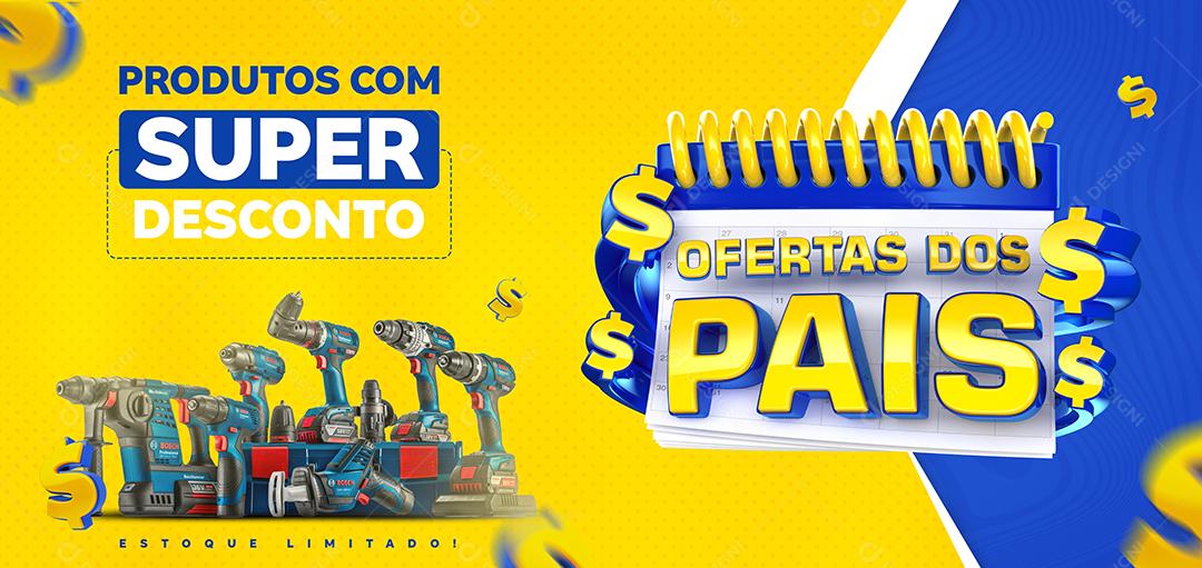 Banner Ofertas dos Pais Produtos Com Super Desconto Ferramentas Social Media PSD Editável