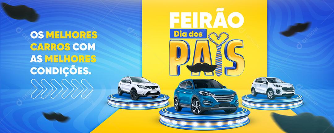 Social Media Banner Feirão Dia Dos Pais Os Melhores Carros PSD Editável