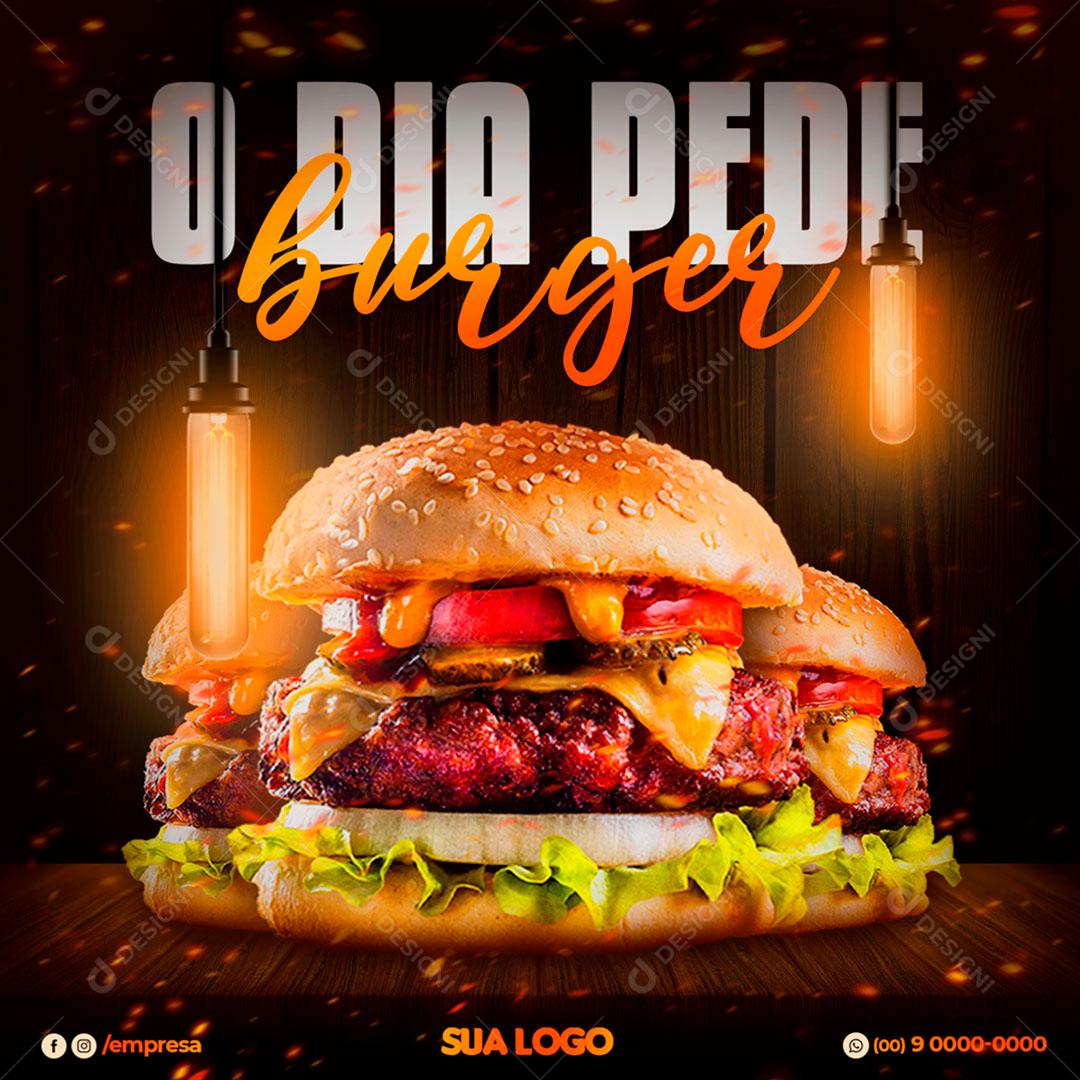 O Dia Pede Burger Peça Já o Seu Hamburguer Social Media PSD Editável