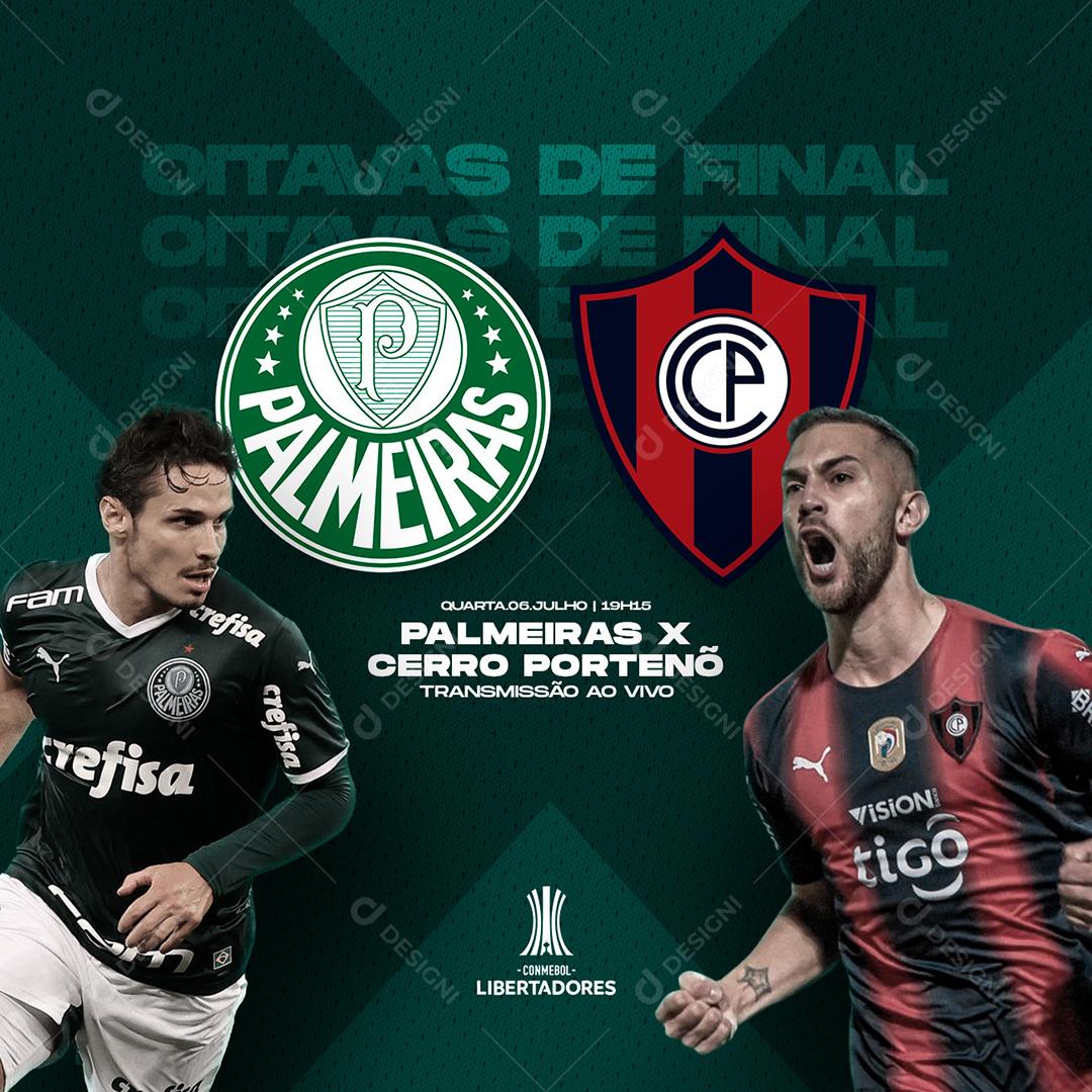Social Media Oitavas de Final Palmeiras Vs Cerro Porteño Copa Libertadores Transmissão PSD Editável