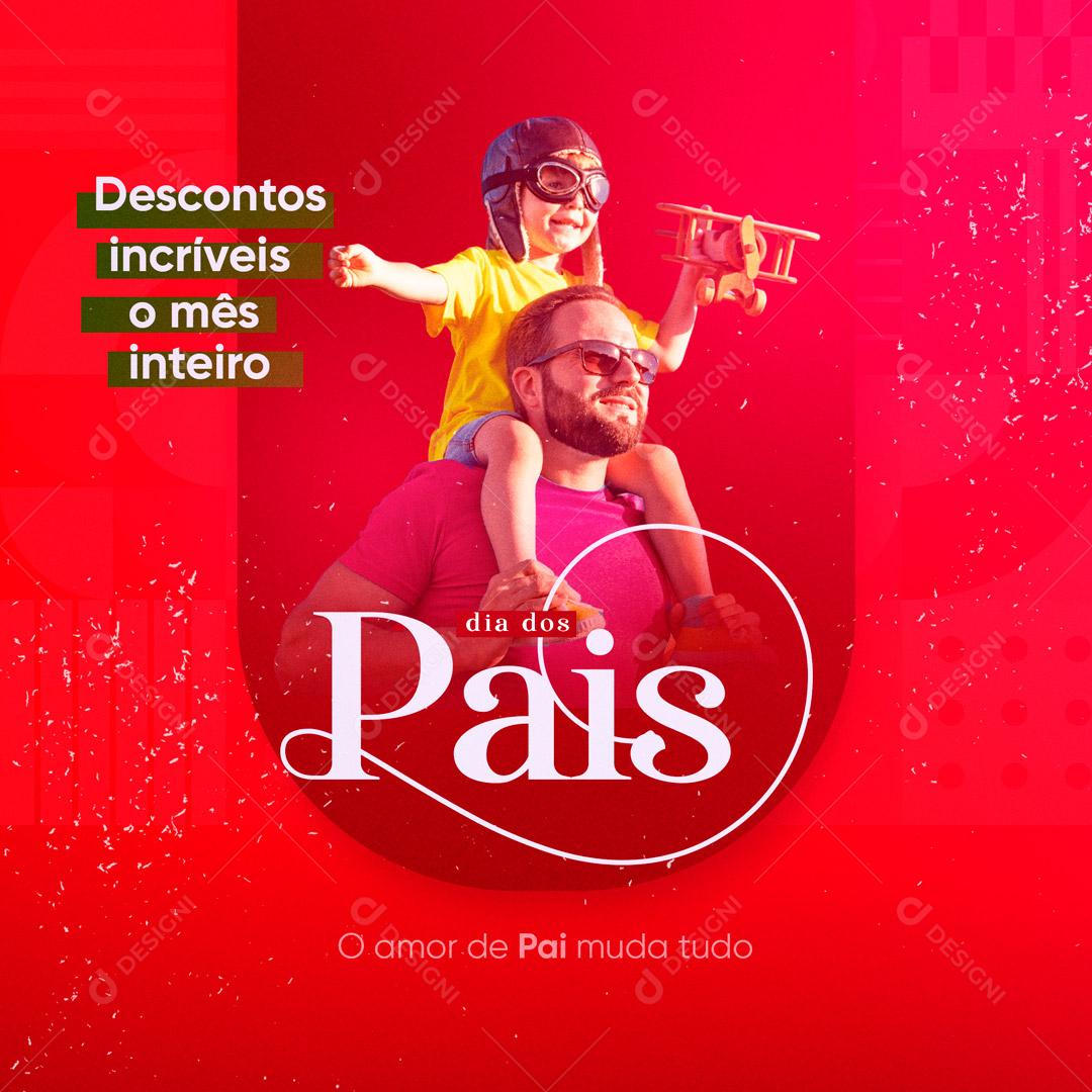 Social Media O Amor de Pai Muda Tudo Feliz Dia dos Pais PSD Editável