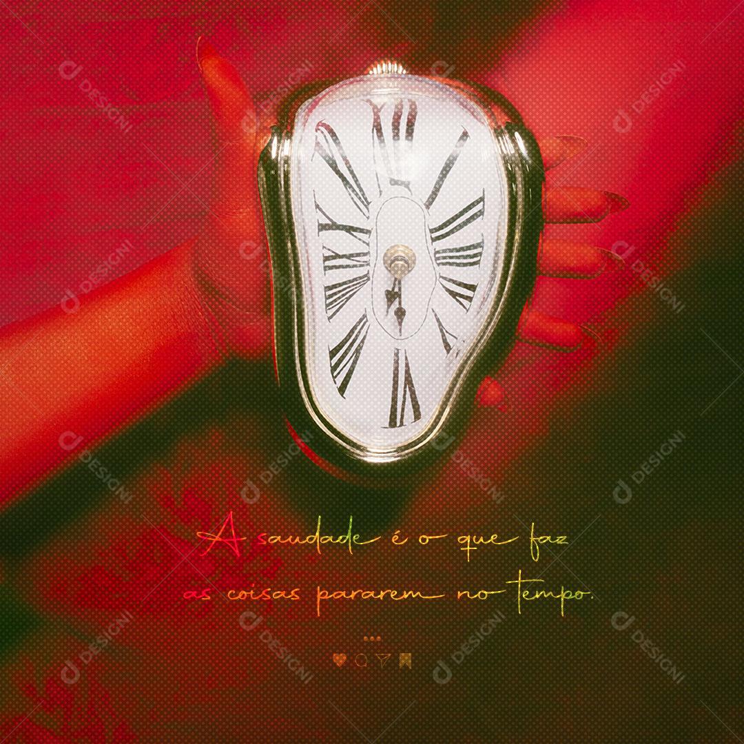 Frase Motivacional A Saudade é o Que Faz as Coisas Pararem no Tempo Social Media PSD Editável