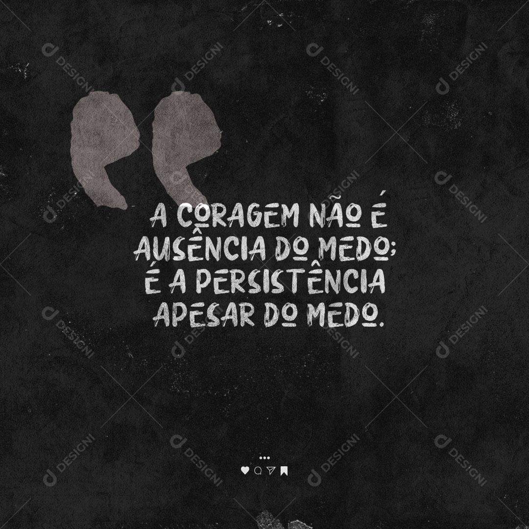 Frase Motivacional A Coragem Não é Ausência do Medo Social Media PSD Editável