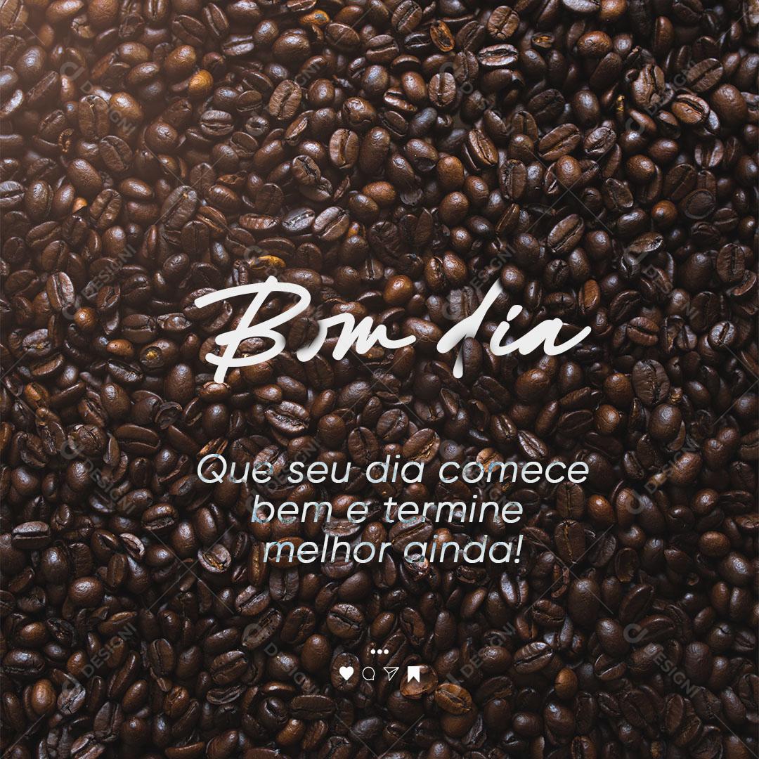 Frase Motivacional Que Seu Dia Comece Bem e Termine Melhor Ainda Social Media PSD Editável