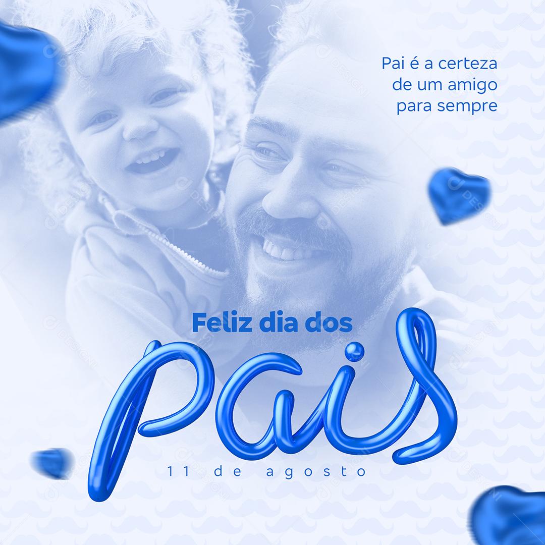 Pai é certeza de um Amigo Dia dos Pais 14 de Agosto Social Media PSD Editável