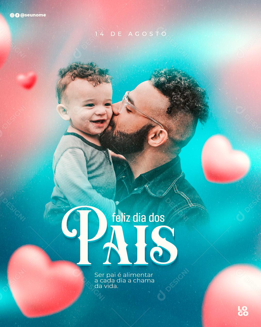 Social Media Ser Pai é Alimentar a Cada dia a Chama da Vida Dia dos Pais PSD Editável