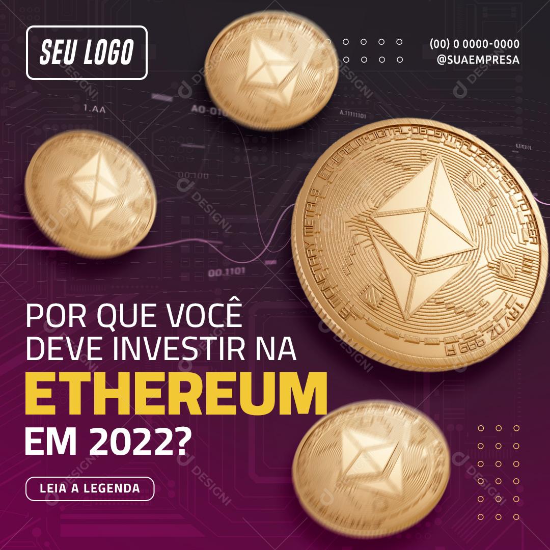 Por que Você Deve Investir na Ethereum em 2022 Investimento Social Media PSD Editável