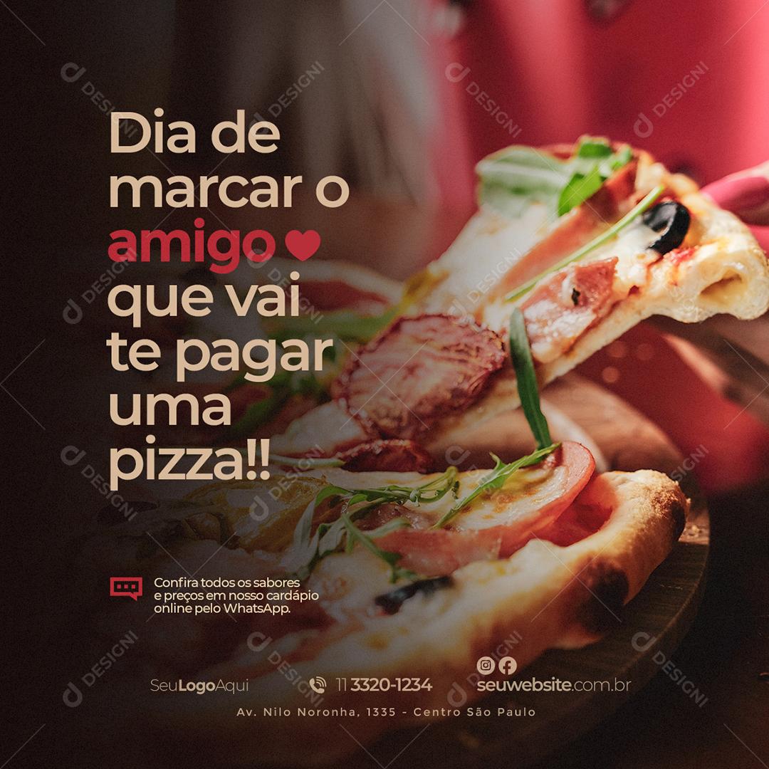 Social Media Pizzaria Dia de marca o Amigo que vai pagar uma Pizza PSD Editável