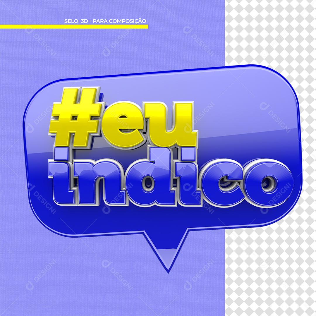 Eu Indico Selo 3D Amarelo e Azul para Composição PSD