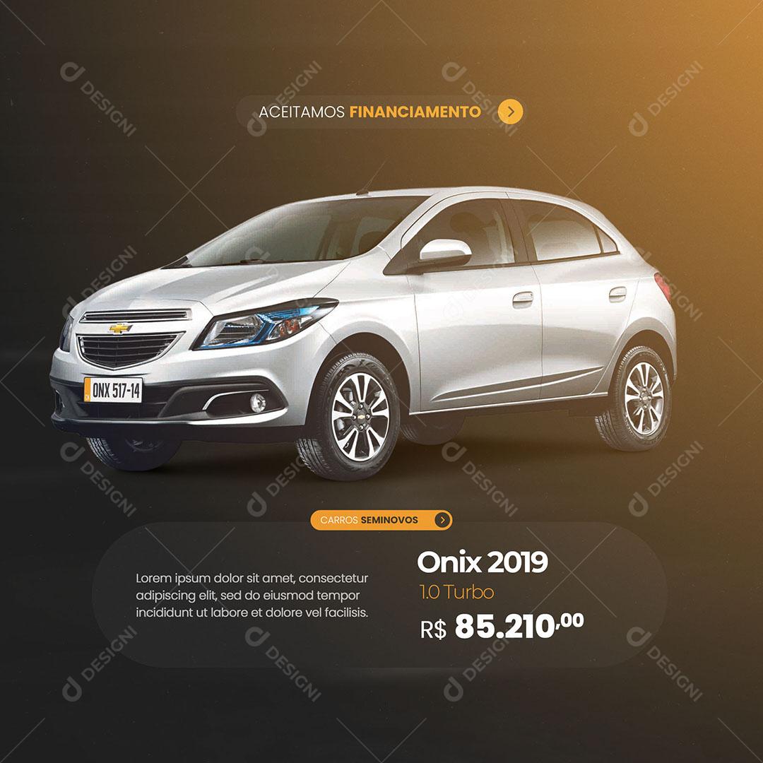 Social Media Concessionária Veículos Seminovos Onix 2019 Aceitamos Financiamento PSD Editável