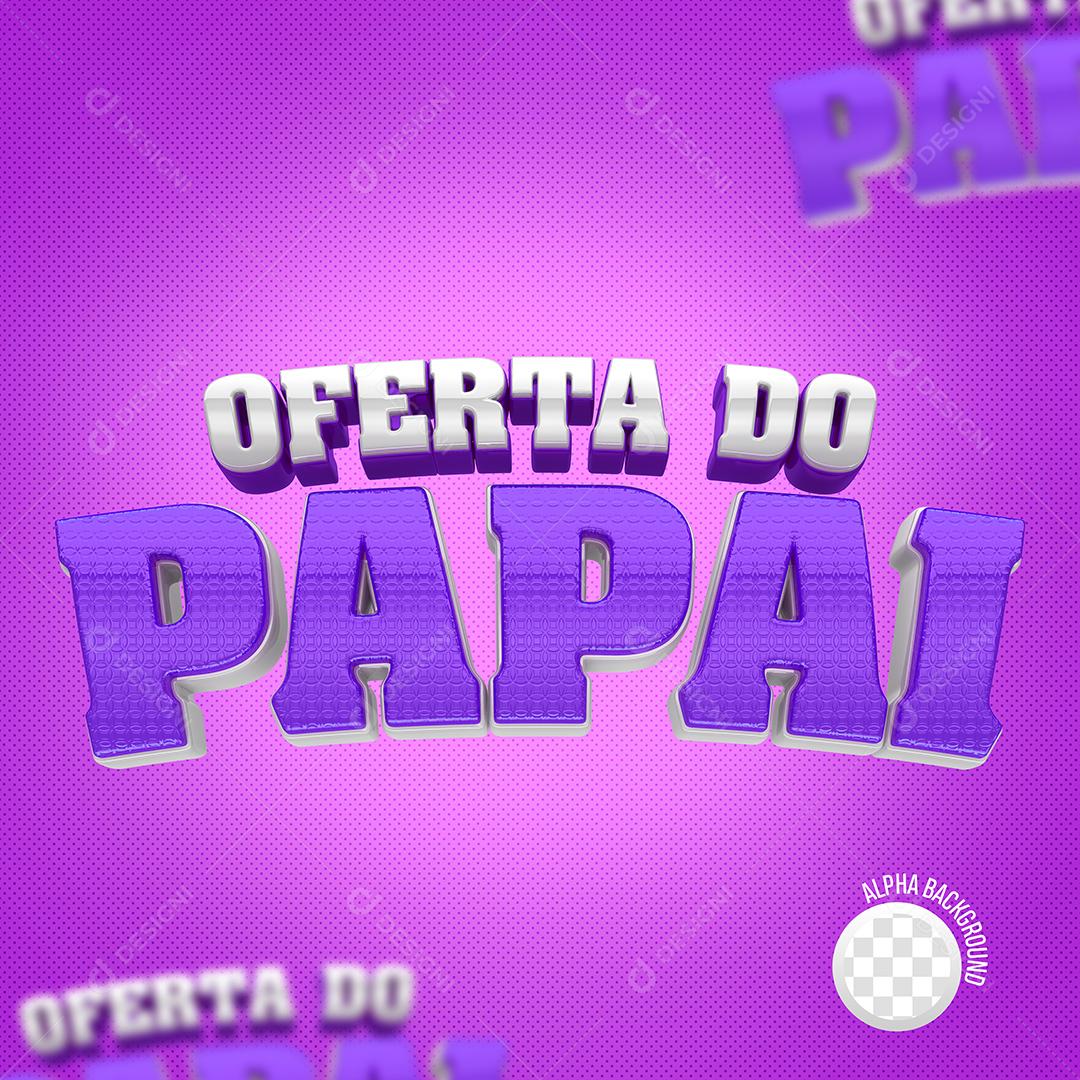 Oferta do Papai Texto 3D Branco e Roxo para Composição PSD