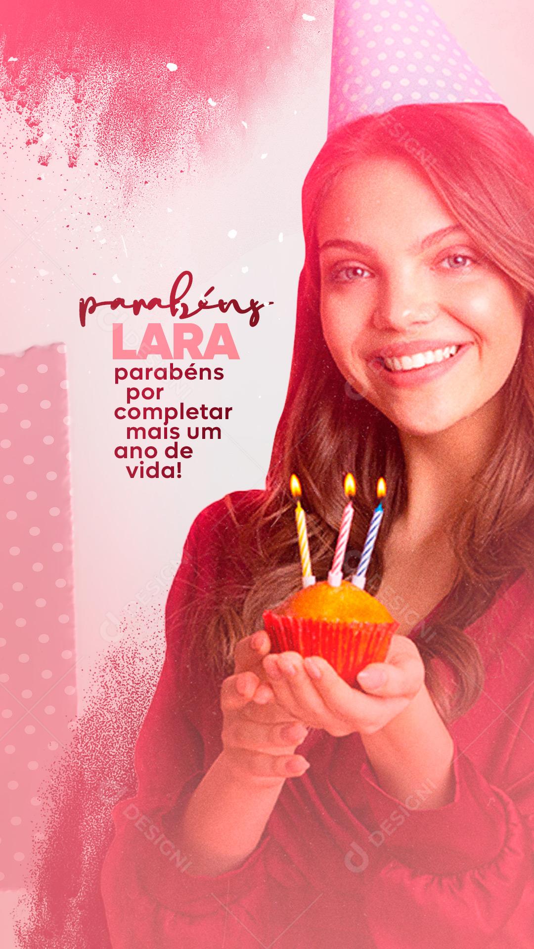 Story Lara Parabéns por Completar mais um Ano de Vida Aniversário Social Media PSD Editável