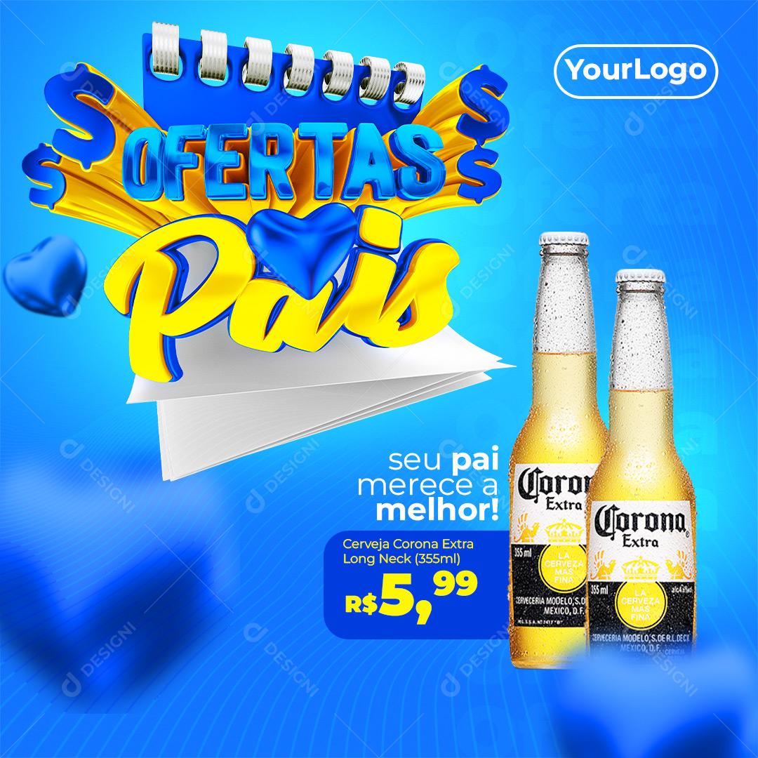 Social Media Ofertas Pais Seu pai Merece o Melhor Corona Distribudora PSD Editável