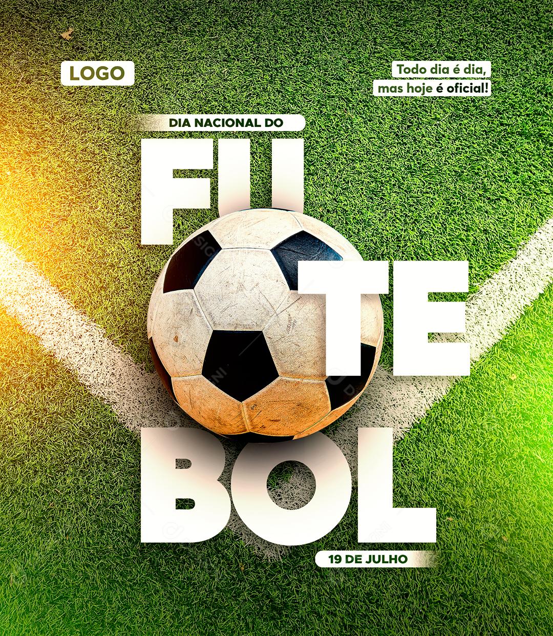 Social Media Todo dia é dia mas Hoje é Oficial Dia Nacional do Futebol PSD Editável