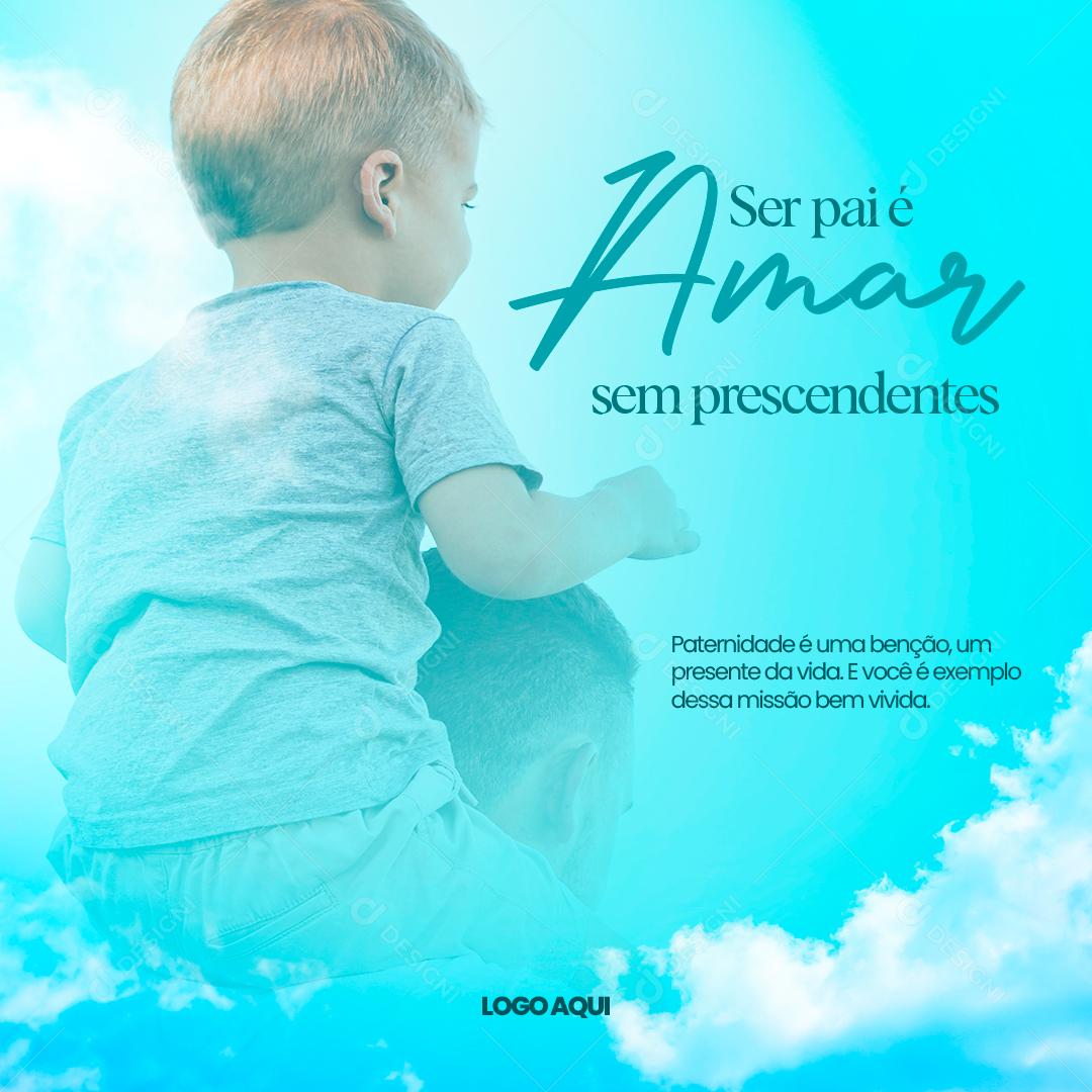 Social Media Ser Pai é Amar Feliz Dia dos Pais PSD Editável