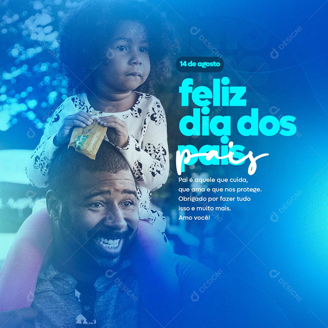 Social Media Pai é aquele que Cuida que Ama Feliz Dia dos Pais 14 de Agosto PSD Editável