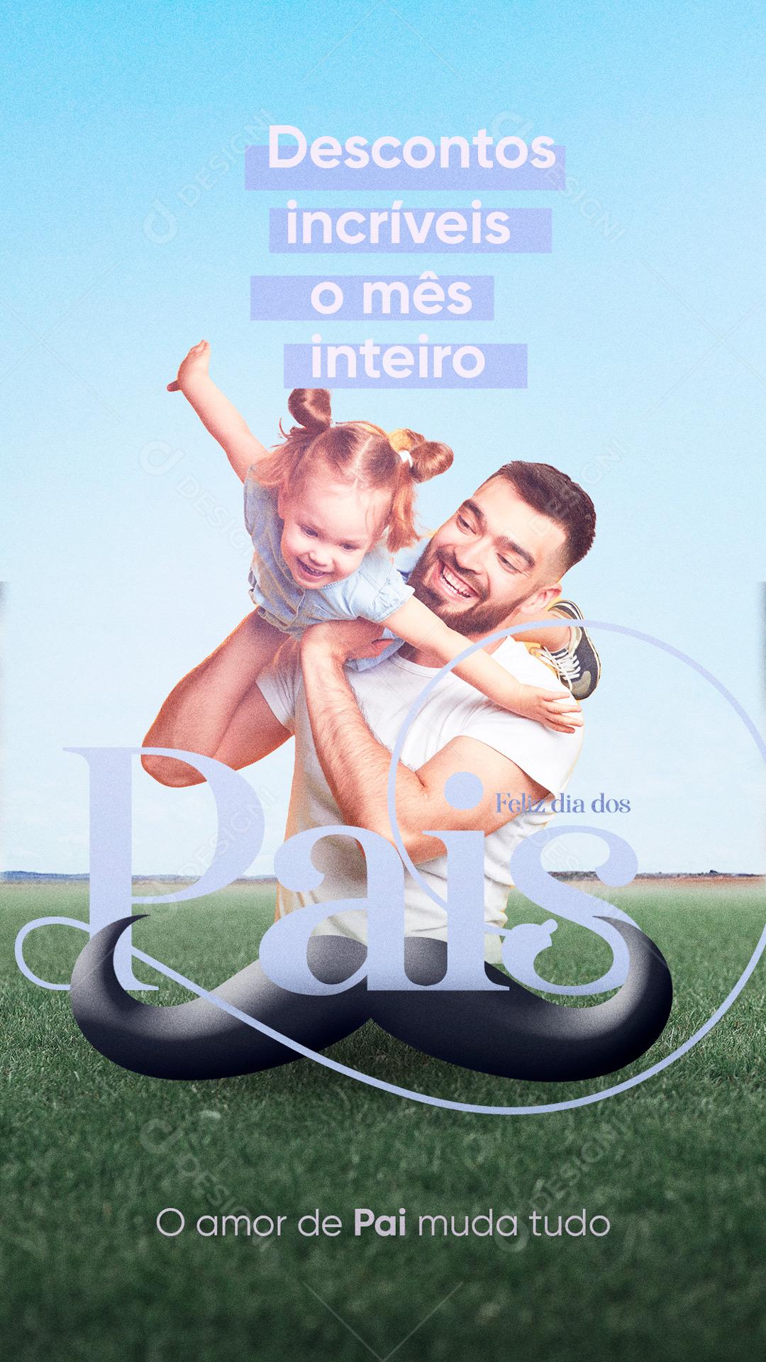 Story Dia dos Pais Amor de Pai Muda Tudo Social Media PSD Editável