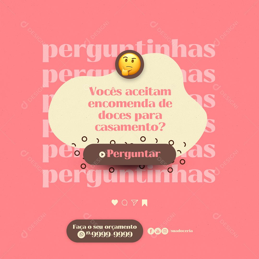 Social Media Perguntinhas Vocês aceitam Encomenda de Doces Doceria PSD Editável