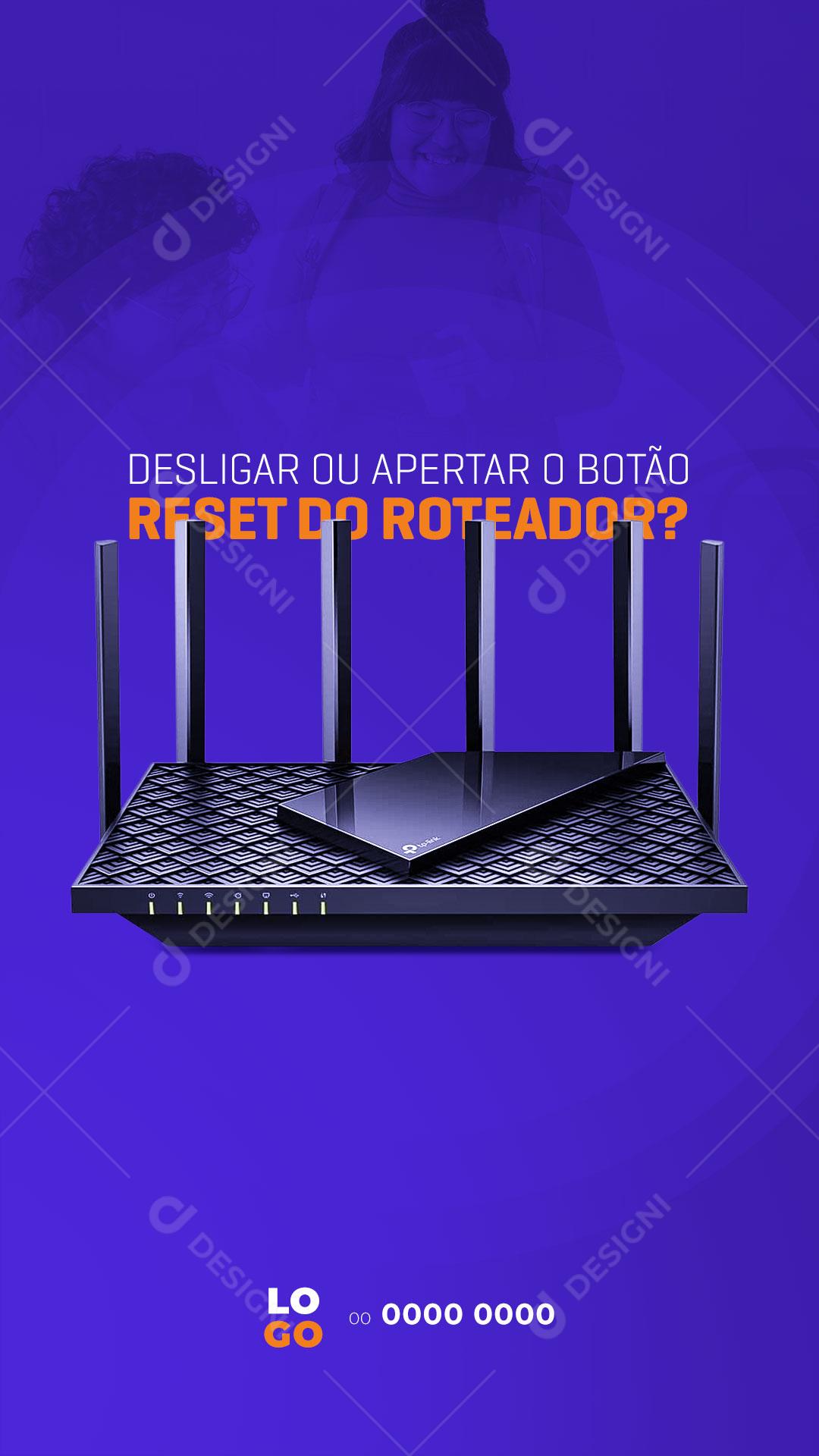 Story Provedor de Internet Desligar ou Apertar o Reset do Roteador Social Media PSD Editável