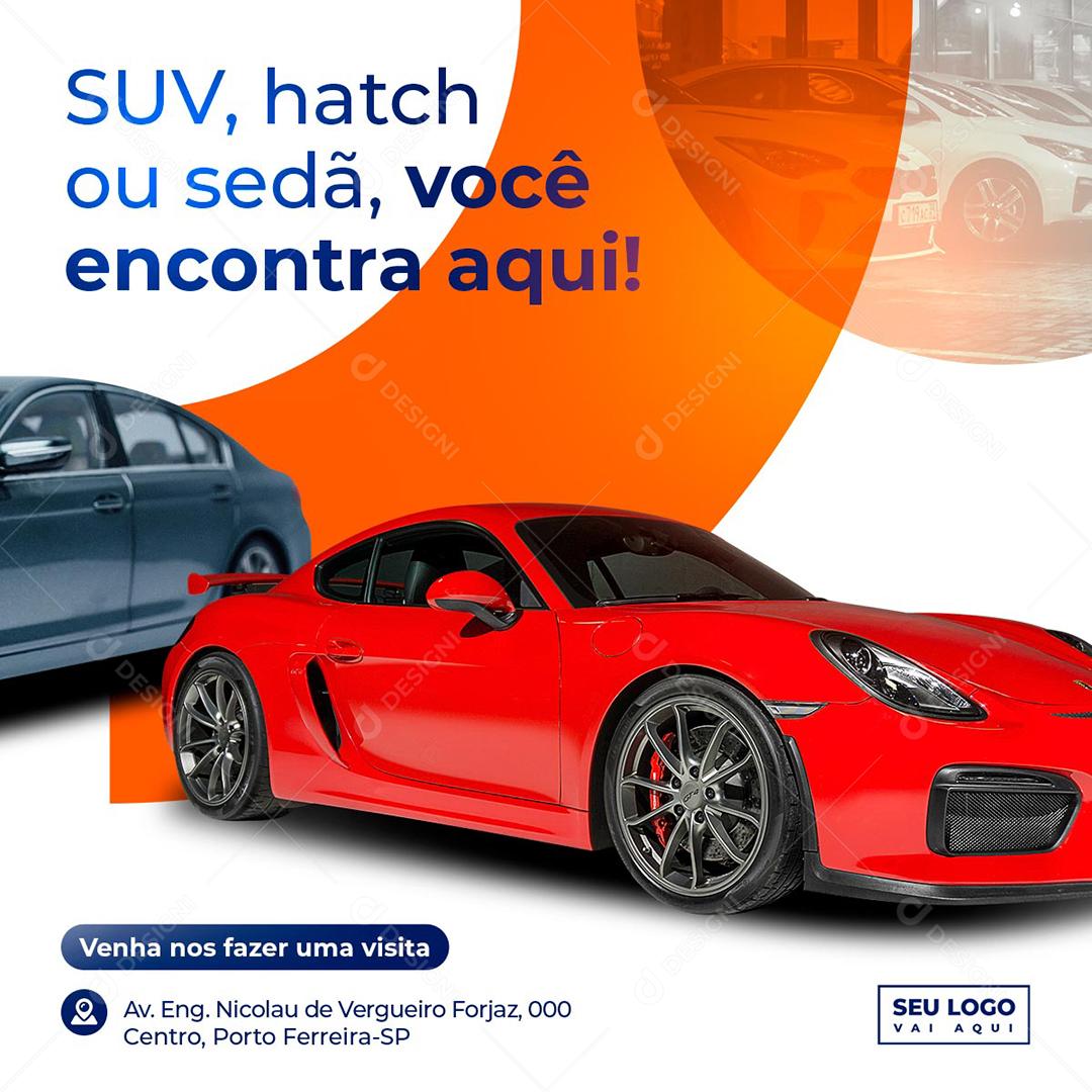 Social Media SUV Hatch ou Sedã Você encontra Aqui Concessionária PSD Editável