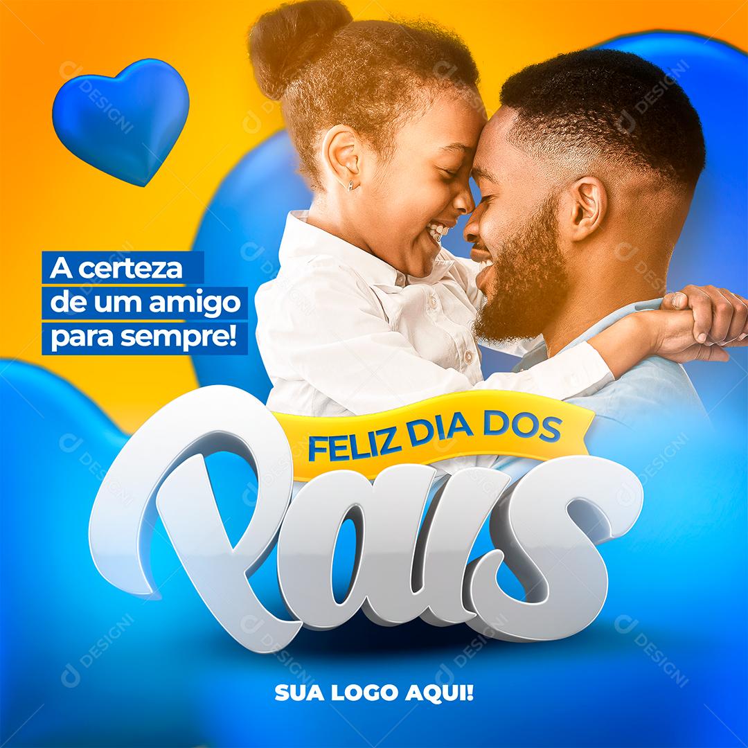 A certeza de um Amigo para sempre Feliz Dia dos Pais Social Media PSD Editável