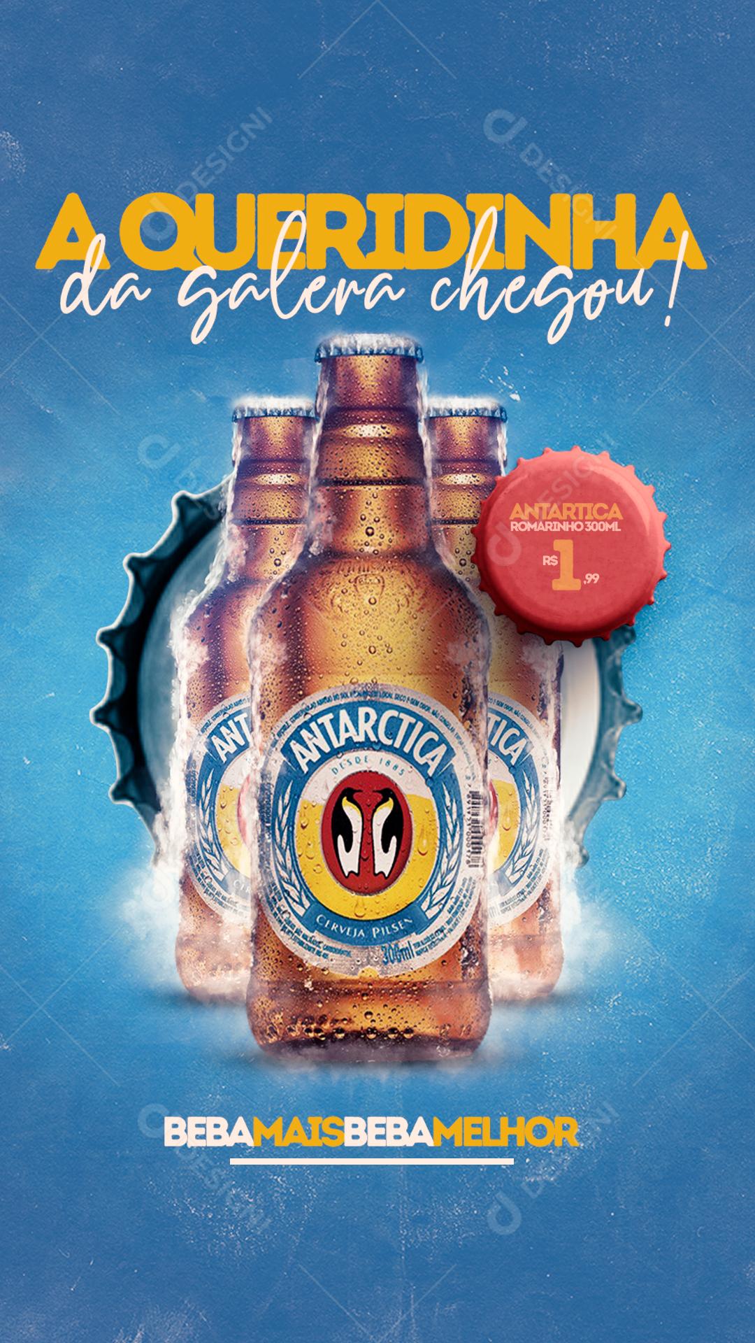 Story A Queridinha da Galera Chegou Antarctica Cerveja Distribuidora Social Media PSD Editável