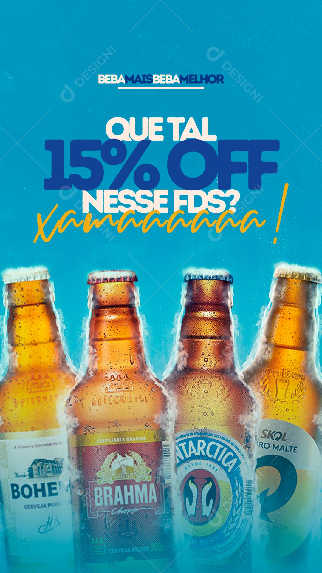Story Que tal 15% Off Nesse FDS Xama  Bohemia Brahma Antártica e Skol Bar Social Media PSD Editável