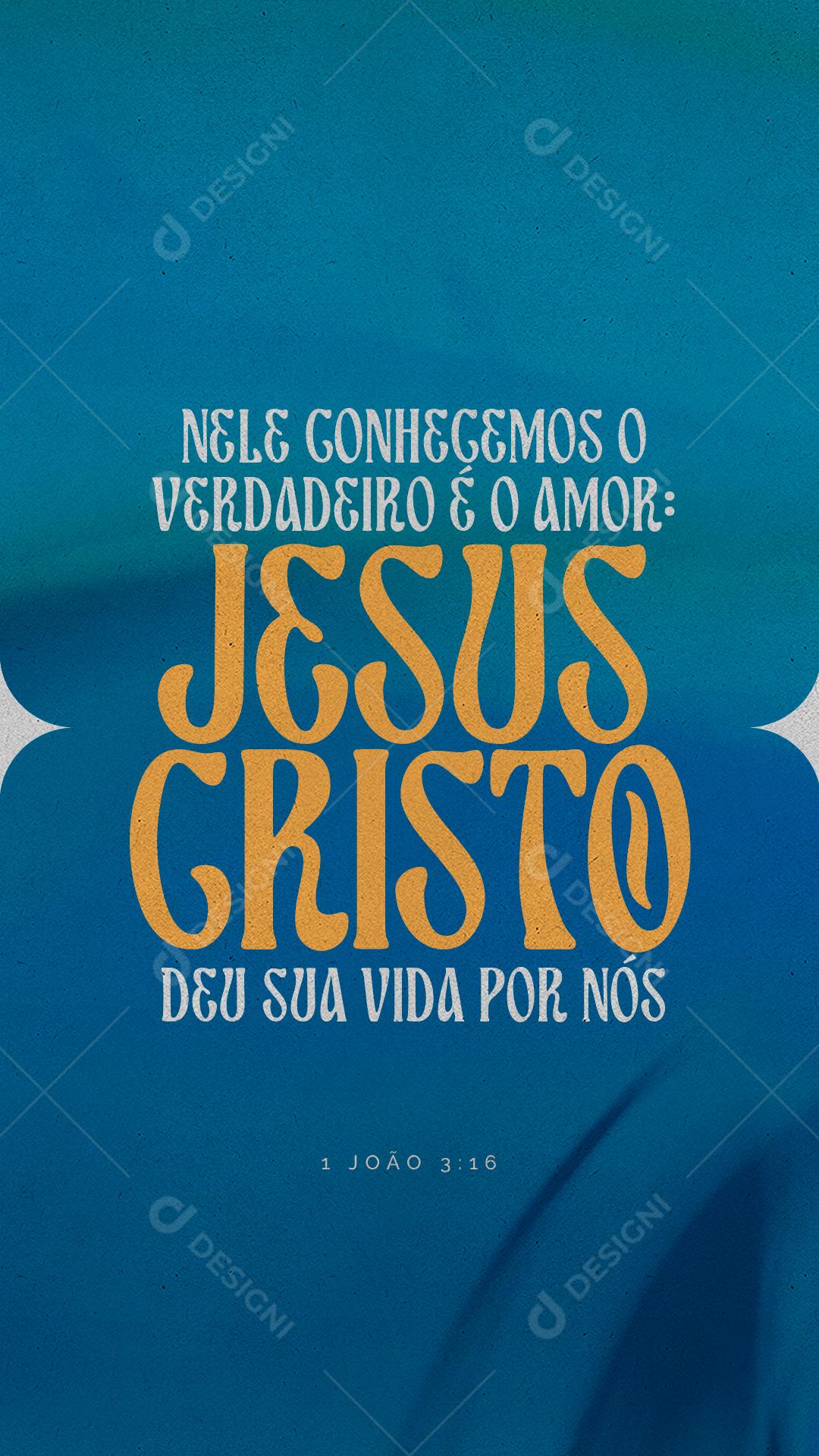 Story Nele Conhecemos o Verdadeiro é o Amor Bíblia Igreja Social Media PSD Editável