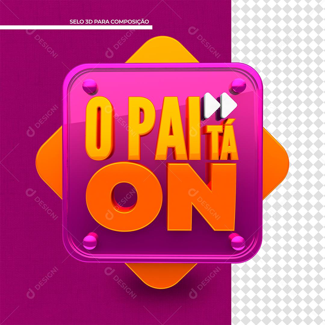 O Pai tá On Selo 3D Roxo para Composição PSD
