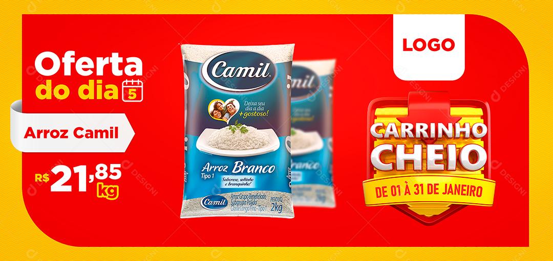Social Media Banner Carrinho Cheio Oferta do Dia Arroz Camil Supermercado PSD Editável