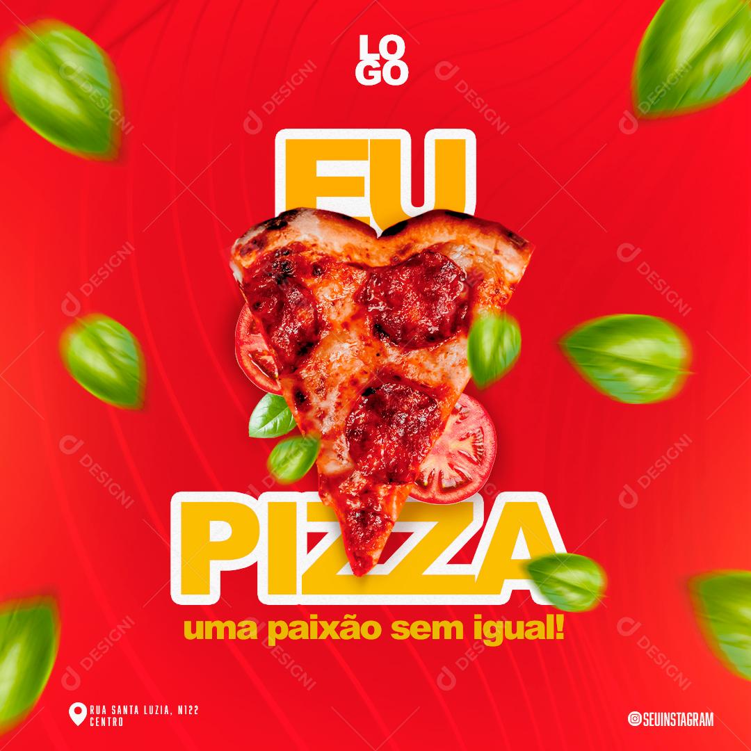 Social Media Pizzaria Eu Amo Pizza Uma Paixão Sem Igual PSD Editável