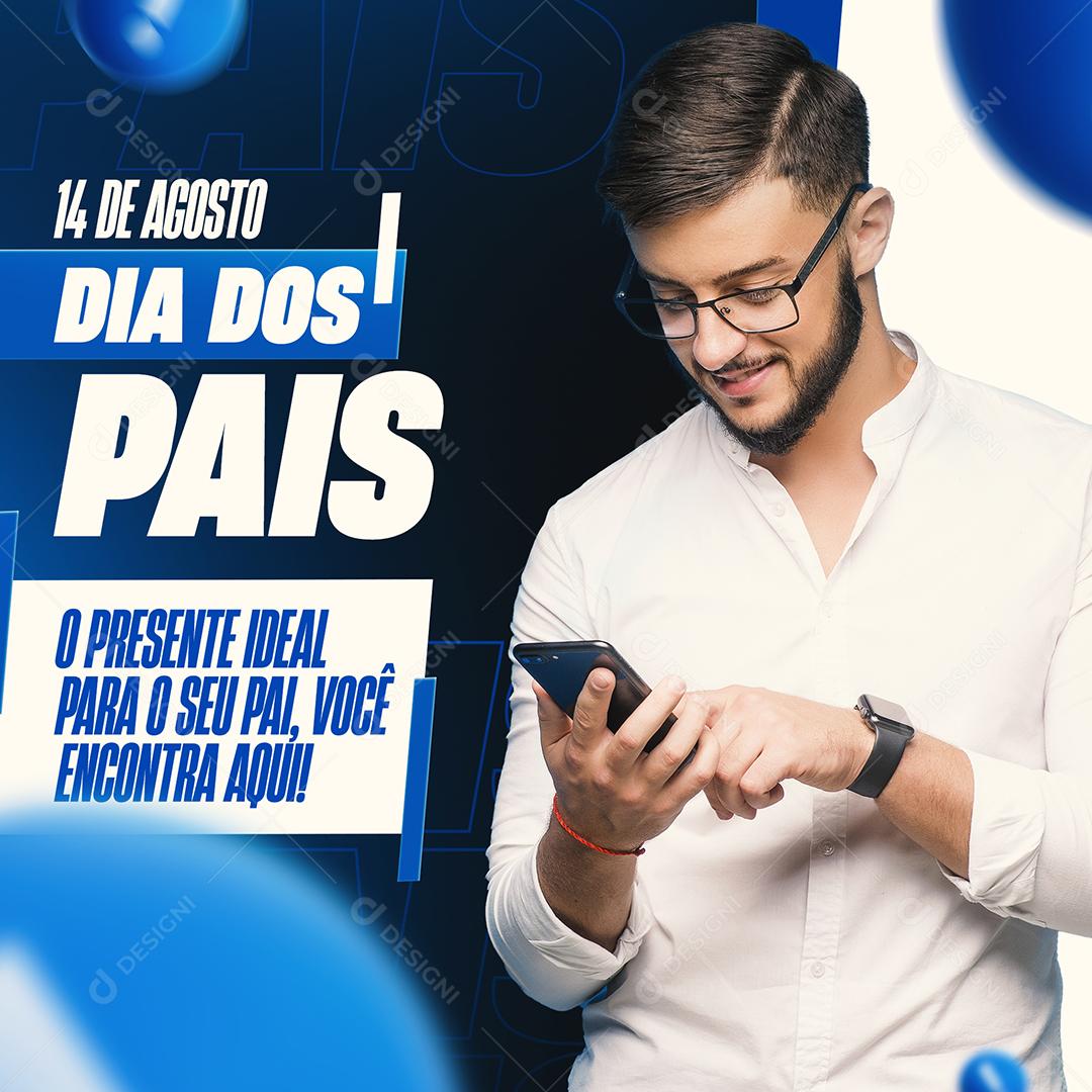 Social Media O Presente ideal para o seu Pai você encontra aqui Lojas Dia dos Pais PSD Editável