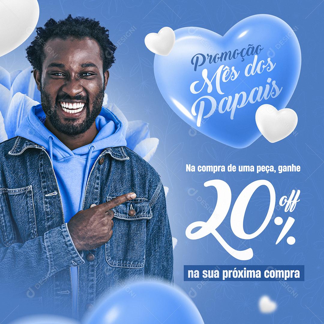 Social Media Promoção Mês dos Papais Ganhe 20% Off Lojas Dia dos Pais PSD Editável