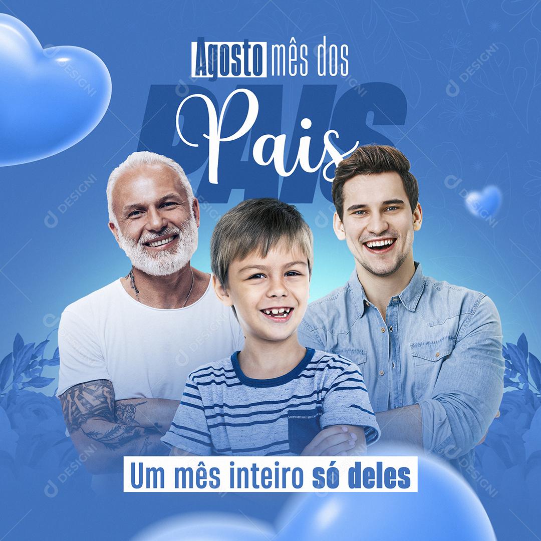 Social Media Agosto mês dos Pais um mês inteiro só deles Dia dos Pais PSD Editável