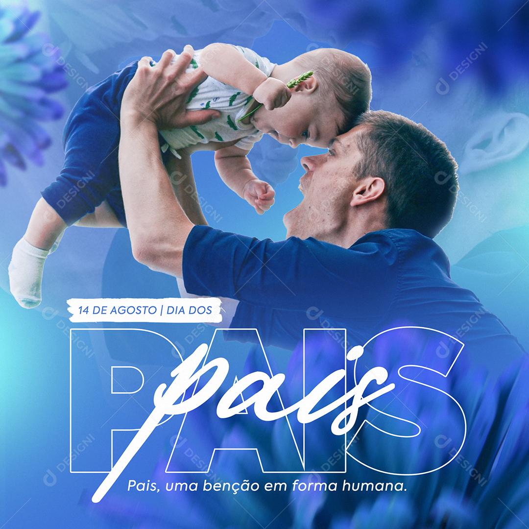 Social Media Pais uma Benção em forma Humana 14 de Agosto Dia dos Pais PSD Editável