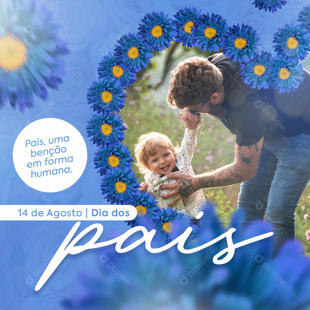 Social Media Pais uma Benção em forma Humana 14 de Agosto Dia dos Pais PSD Editável