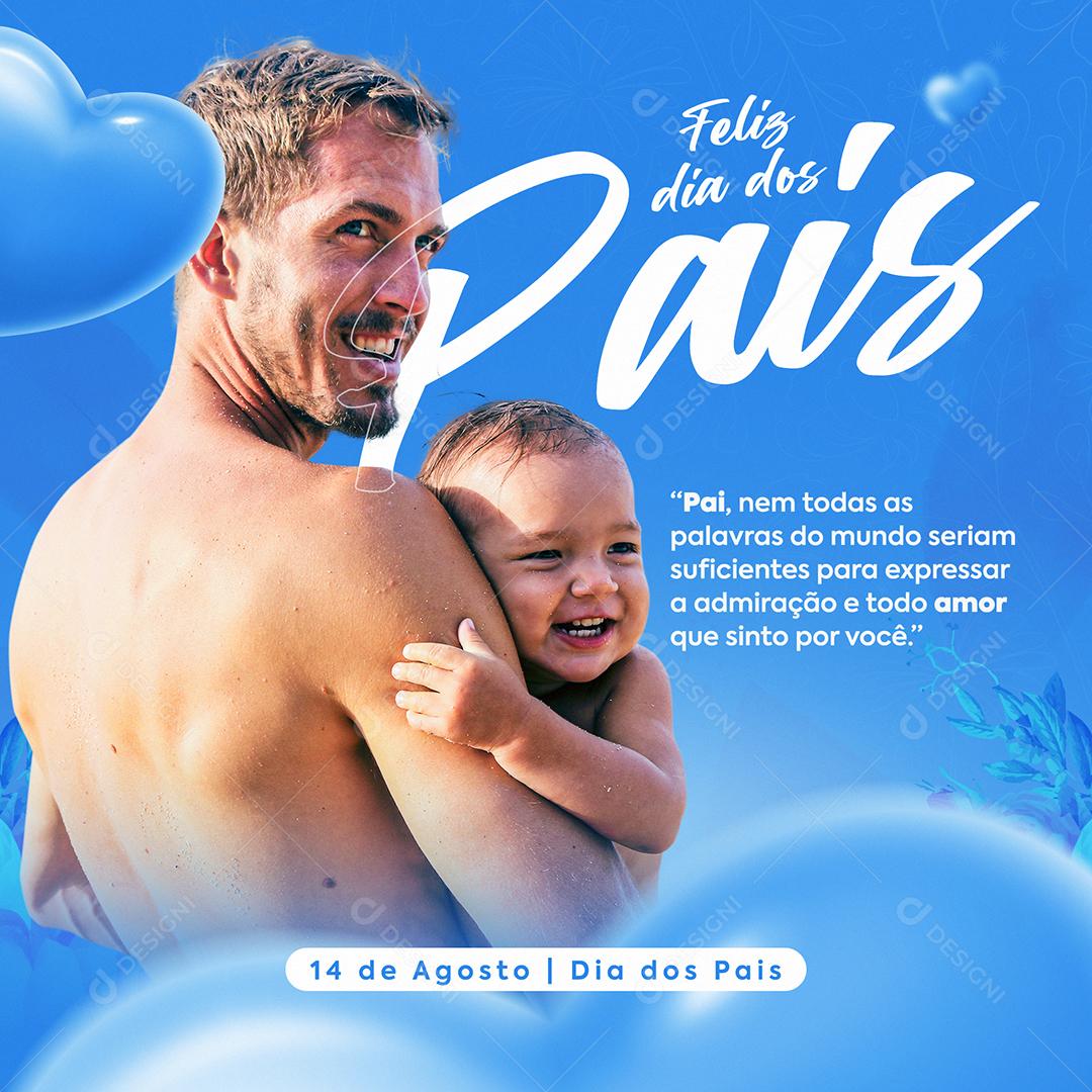 Social Media Pai Admiração e todo Amor que sinto por Você Feliz Dia dos Pais PSD Editável