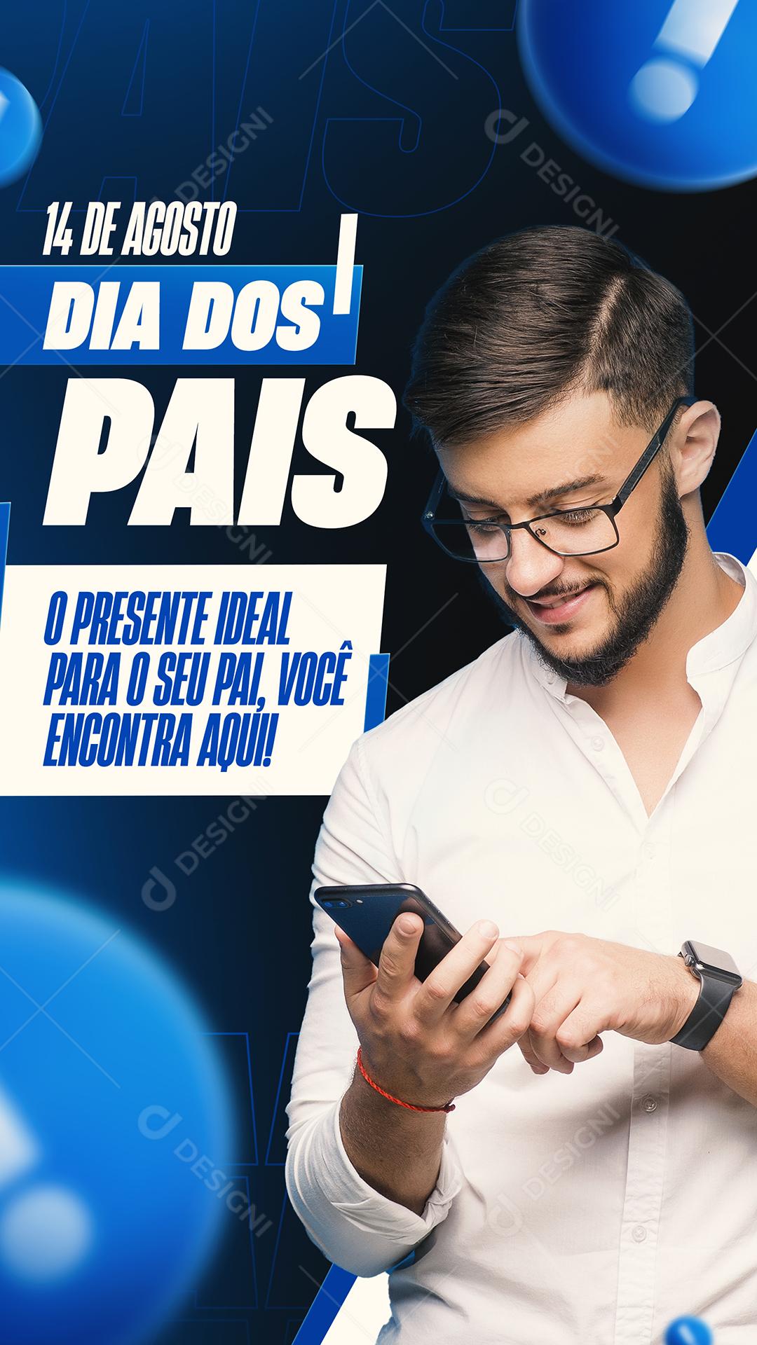 Story O Presente ideal para o seu Pai 14 de Agosto Dia dos Pais Social Media PSD Editável