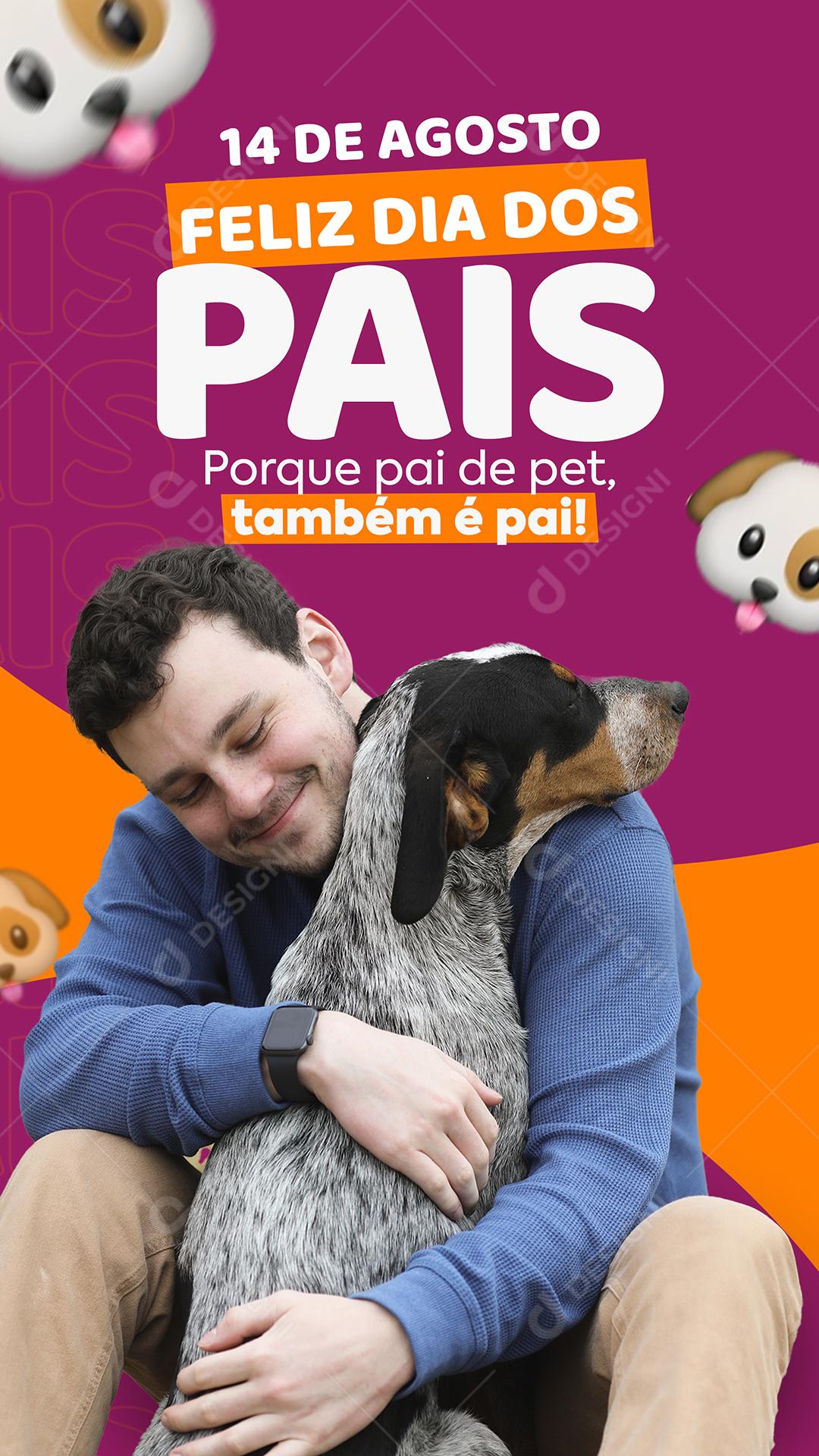 Story Porque Pai de Pet também é pai Petshop Feliz Dia dos Pais Social Media PSD Editável