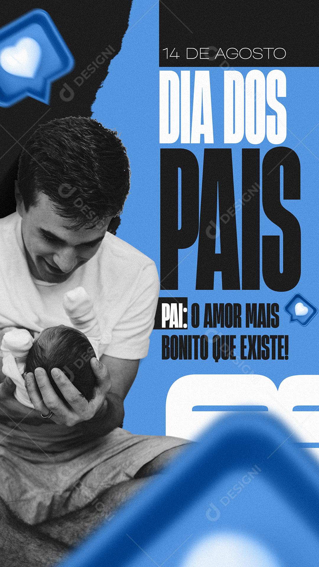 Story Pai o Amor mais bonito que Existe 14 de Agosto Dia dos Pais Social Media PSD Editável