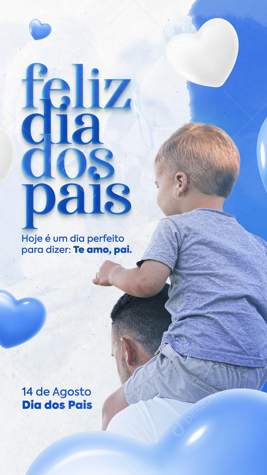 Story Hoje é um dia Perfeito para dizer Te amo Pai Feliz Dia dos Pais Social Media PSD Editáve