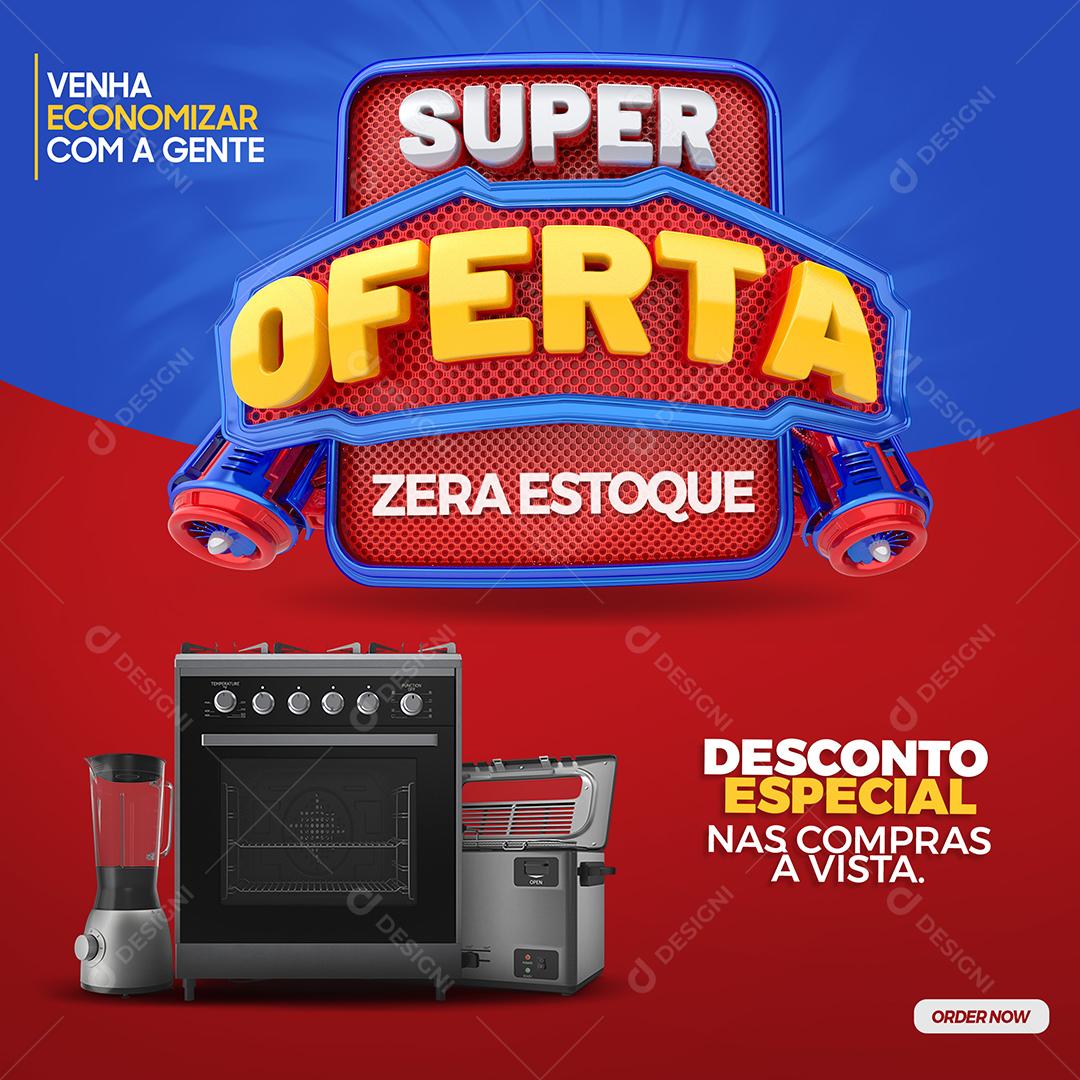 Social Media Super Oferta Zera estoque Eletrodomésticos PSD Editável