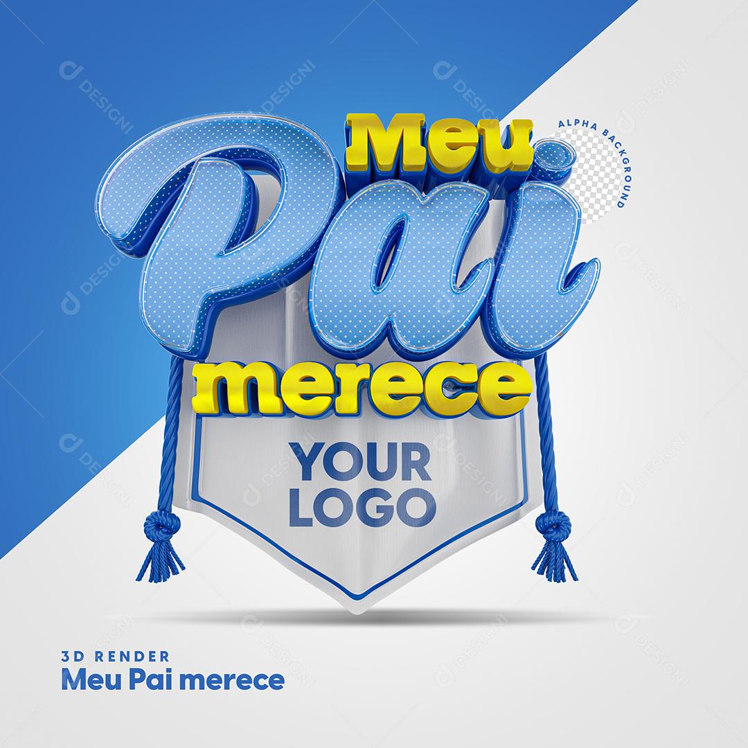 Meu Pai Merece Selo 3D Para Composição PSD