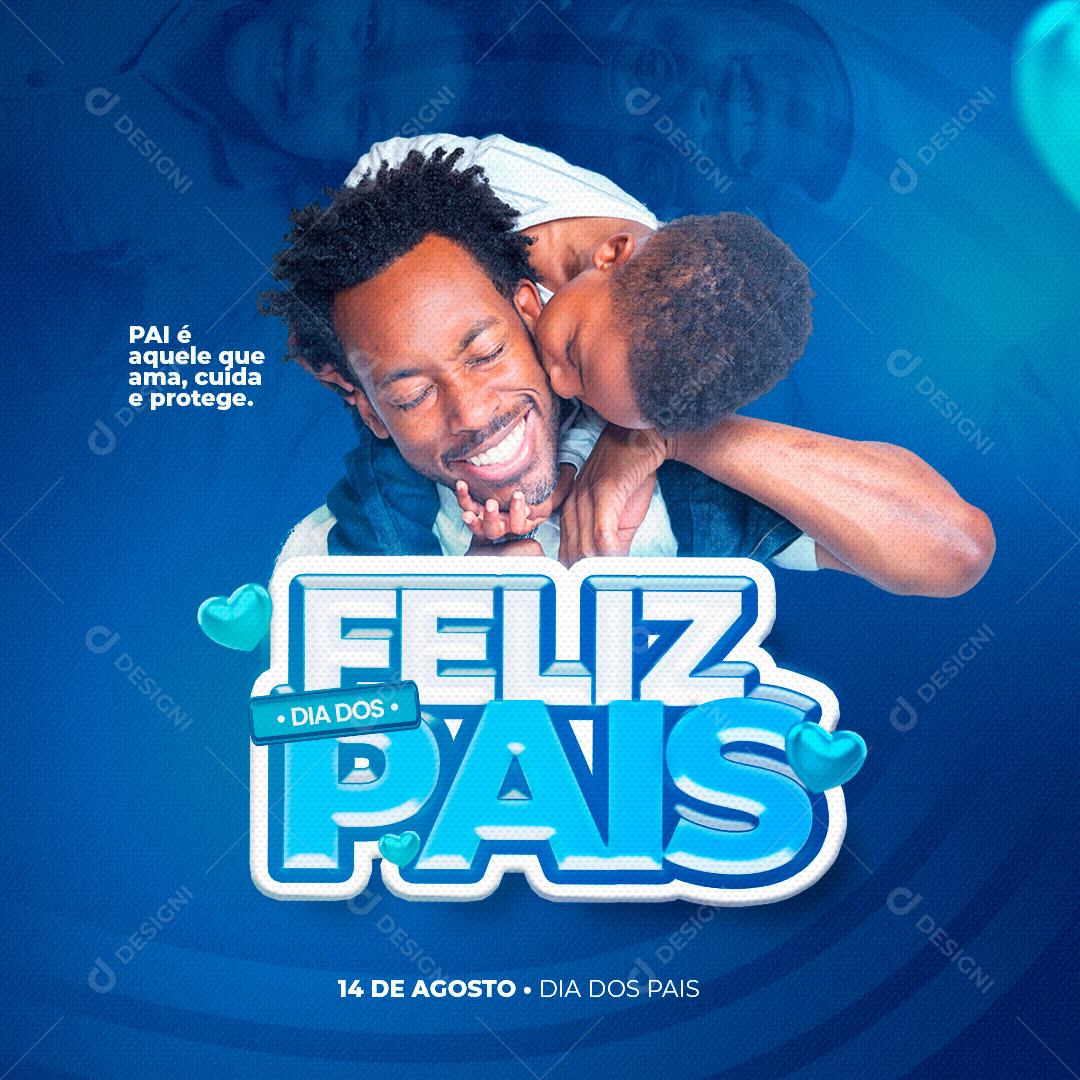 Feliz Dia dos Pais  Pai é Aquele que Ama, Cuida e Protege Social Media PSD Editável
