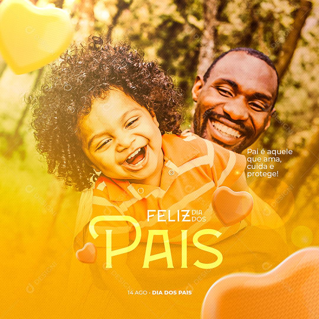 Feliz Dia dos Pais  Pai é Aquele que Ama, Cuida e Protege Social Media PSD Editável