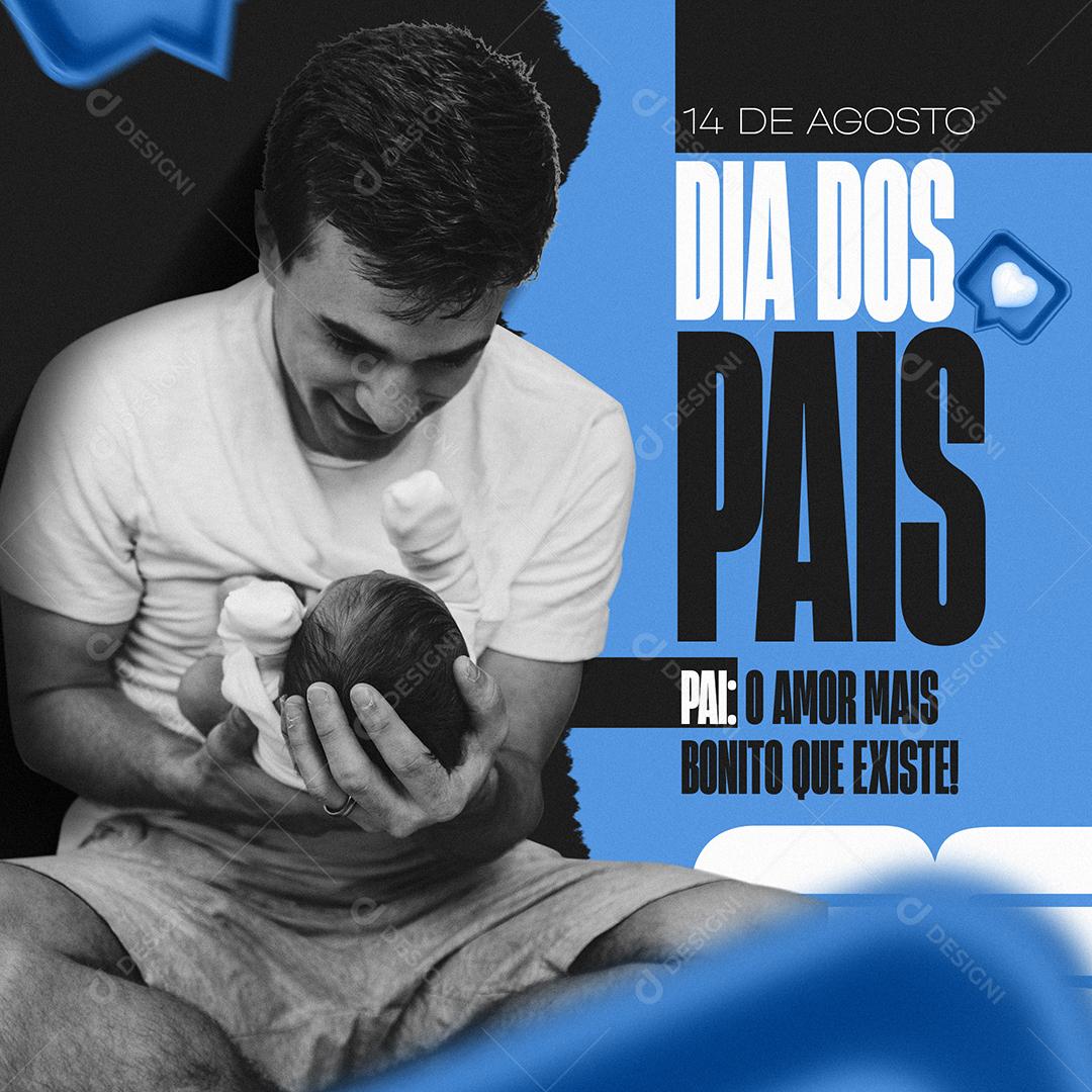 Social Media O Amor mais bonito que Existe Pai 14 de Agosto Dia dos Pais PSD Editável