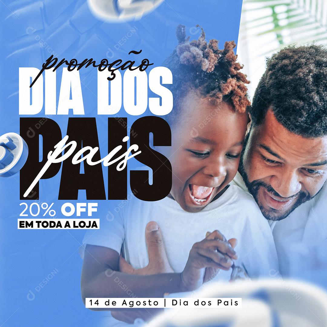 Social Media Promoção Dia dos Pais 20% Off em toda Loja PSD Editável