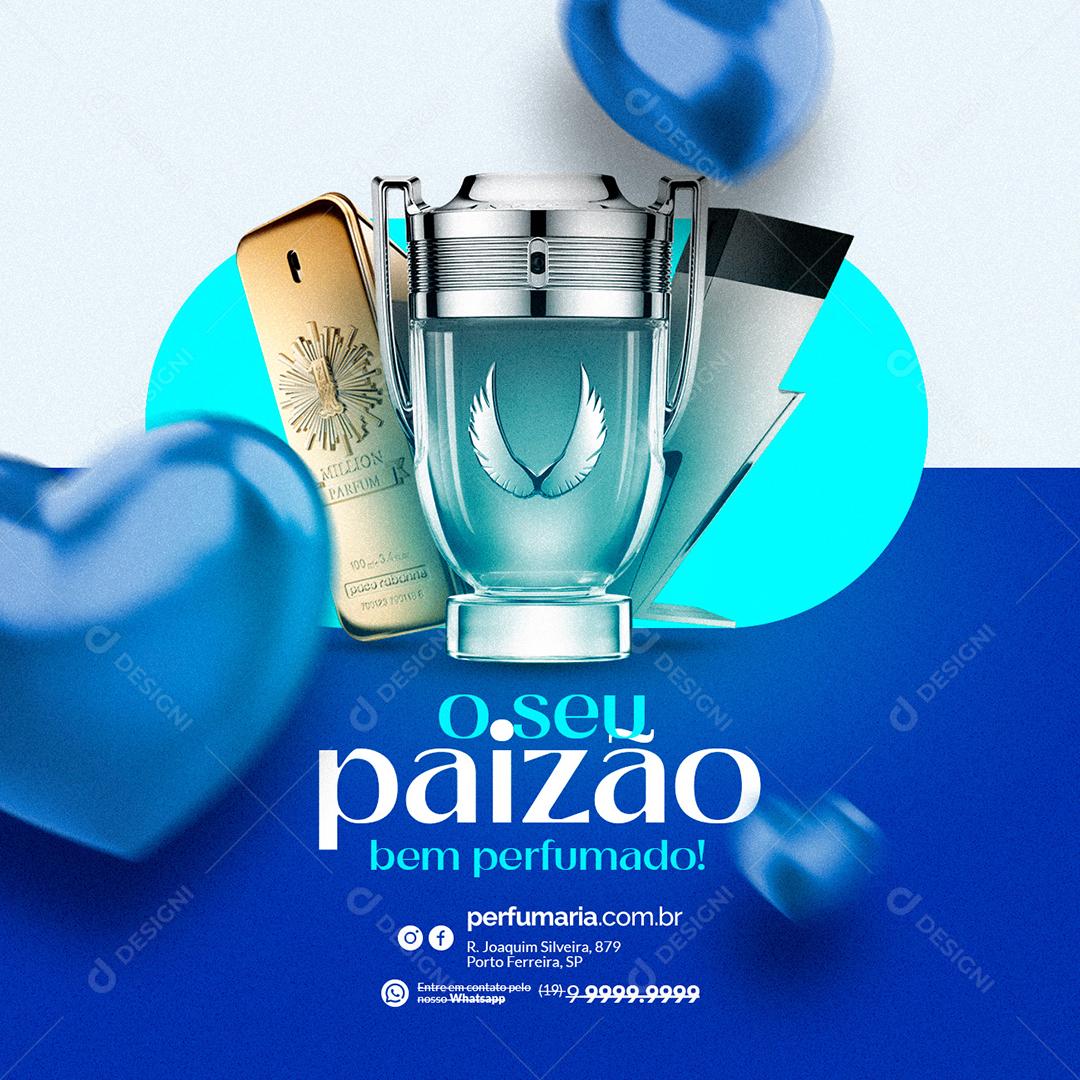 Social Media O seu Paizão bem Perfumado Perfumaria Dia dos Pais PSD Editável