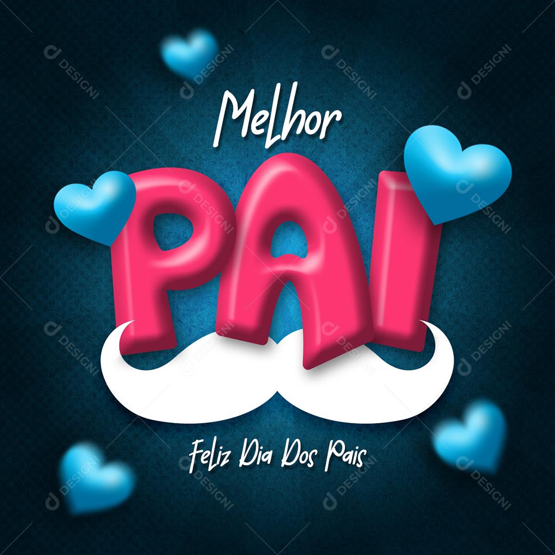 Melhor Pai Feliz Dia dos Pais Social Media PSD Editável
