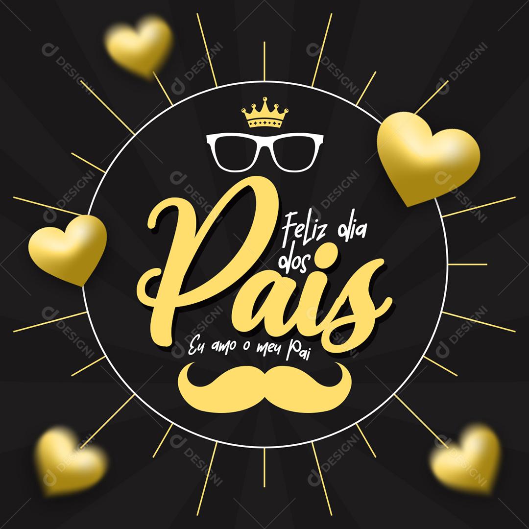 Eu Amo o meu Pai Feliz Dia dos Pais Social Media PSD Editável